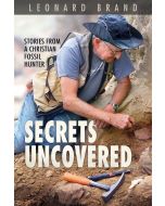 Secrets Uncovered: Stories From a Christian Fossil Hunter