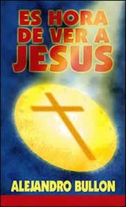Es Hora De Ver A Jesus