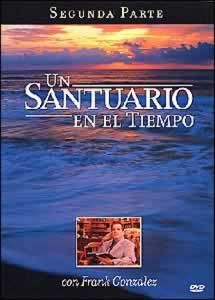 Un Santuario En El Tiempo, Segunda Parte Un Santuario En El Tiempo, Segunda Parte
