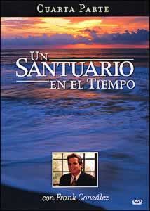 Un Santuario En El Tiempo, Cuarta Parte Un Santuario En El Tiempo, Cuarta Parte